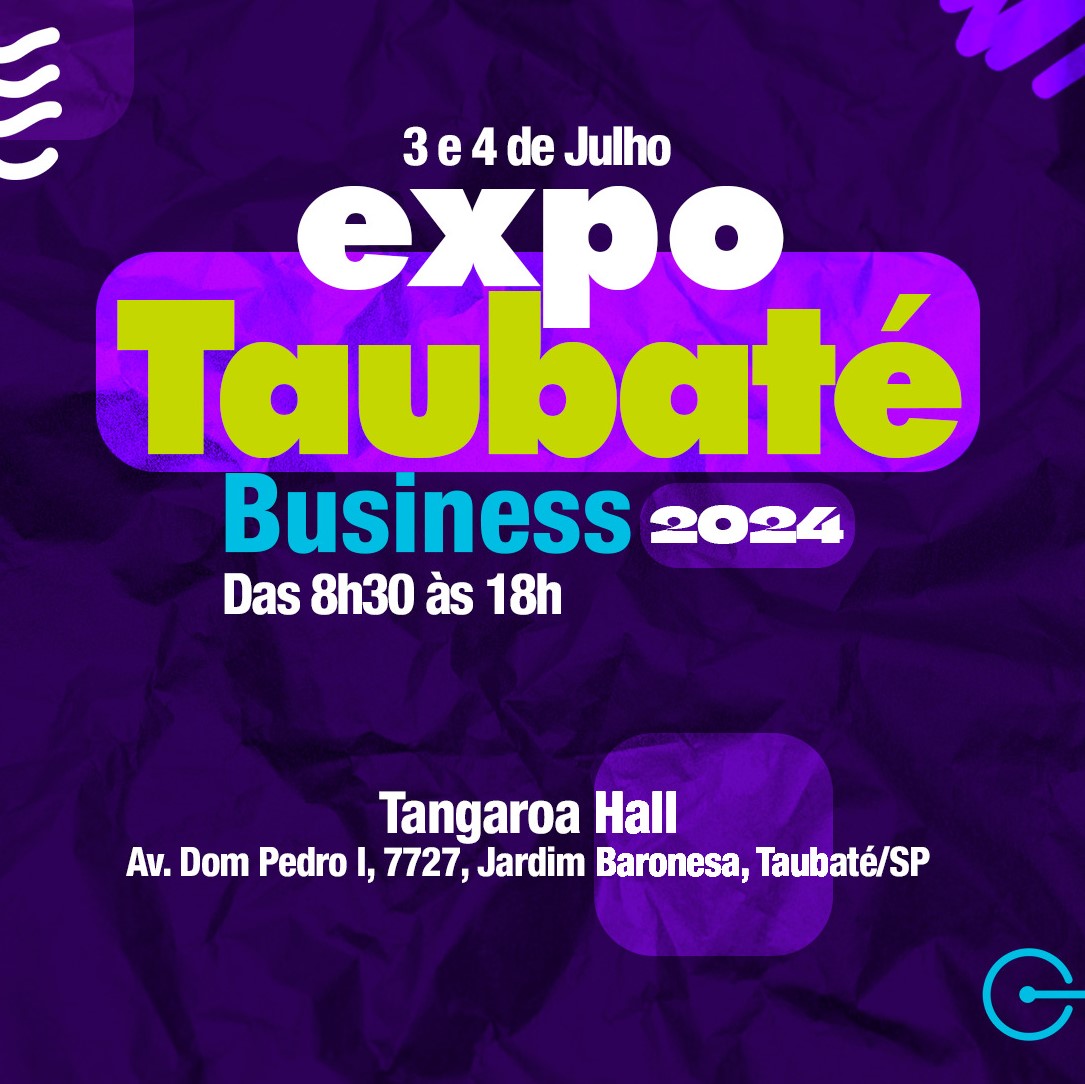 "EXPO TAUBATÉ BUSINESS" dias 3 e 4 de julho no Tangaroa Hall